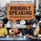 Franz Jones, Danny Bolero and More to Lead Platform Group's ROUGHLY SPEAKING; Cast, C Video