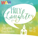 WAM Theatre's HOLY LAUGHTER Opens 11/1 Video