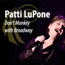 Patti LuPone to Bring DON'T MONKEY WITH BROADWAY to Worcester