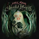 Aimee Mann's New Album 'Mental Illness' Released to Critical Acclaim