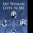SKY WOMAN LIVES IN ME is Released