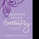 Deborah A. Wallace Shares THE FLIGHT OF OUR BUTTERFLY