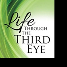 LIFE THROUGH THE THIRD EYE is Released