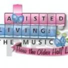 ASSISTED LIVING THE MUSICAL Makes Long Island Premiere Tonight
