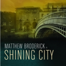 Matthew Broderick to Star in Revival of Conor McPherson's SHINING CITY Video