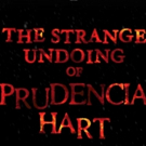 Third & Final Extension Announced for THE STRANGE UNDOING OF PRUDENCIA HART