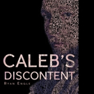 Ryan Engle Launches CALEB'S DISCONTENT
