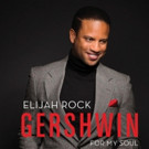 Elijah Rock 'Gershwin For My Soul' to Be Released Today