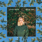 Lexie Roth Announces 'MOVE ME' EP + 'Hanging Around' Short Film Video