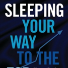 SLEEPING YOUR WAY TO THE TOP is Released Video