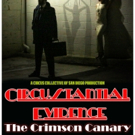 Circus Collective's CIRCUSTANTIAL EVIDENCE: THE CRIMSON CANARY Begins Today