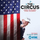 Showtime to Premiere New Season of THE CIRCUS: INSIDE THE BIGGEST STORY ON EARTH, 3/19