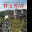 Rev. Charles Thomas Comella Sr. Releases THE WAY, THE TRUTH, AND THE LIFE: THE WAY Video