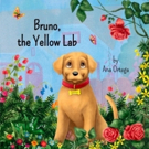 New Children's Book by Ana Ortega, BRUNO, THE YELLOW LAB, is Released