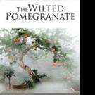 Yon Ethraim Fearshaker Releases THE WILTED POMEGRANATE