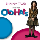Shaina Taub to Release SONGS FROM OLD HATS Collection Next Week Video