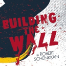 Robert Schenkkan's BUILDING THE WALL Rolls to Curious Theatre Company This Spring Video