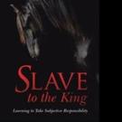 SLAVE TO THE KING is Released