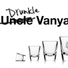 Three Day Hangover Slings Back the Vodka with DRUNKLE VANYA, Beginning Tonight Off-Br Video