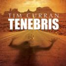 Preorder Tim Curran's TENEBRIS in Limited Hardcover