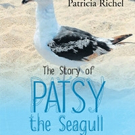 Patricia Richel Releases THE STORY OF PATSY THE SEAGULL