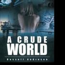 Russell Andresen Pens A CRUDE WORLD