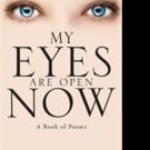 New Poetry Collection, MY EYES ARE OPEN NOW is Released