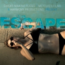 Chicks Making Flicks' THE ESCAPE Making the Festival Rounds This January Video