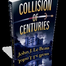 Oceanview Publishing Releases COLLISION OF CENTURIES by John J. Le Beau