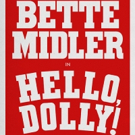 It's Official: Bette Midler is Headed Back to Broadway in HELLO, DOLLY! in Spring of…