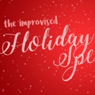 ImprovBoston to Present THE IMPROVISED HOLIDAY SPECTACULAR This December