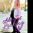 Madison Clark Pens New Memoir, ALWAYS LOOKING UP