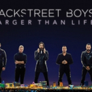 New Show Dates Announced For BACKSTREET BOYS: LARGER THAN LIFE At Planet Hollywood Re Video