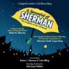 A SPOONFUL OF SHERMAN Original London Cast Recording Out Next Week