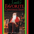 John McWilliams Releases SANTA'S FAVORITE CHRISTMAS TALES