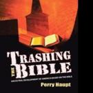 Perry Haupt Pens TRASHING THE BIBLE Video