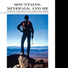 MOUNTAINS, MINERALS, AND ME Explores Natural Wonders