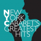 BWW Award-Nominated Series NEW YORK CABARET'S GREATEST HITS Announces Eight New…