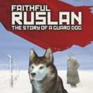 FAITHFUL RUSLAN - THE STORY OF A GUARD DOG and More Set for 10th Anniversary Season a Video