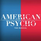 AMERICAN PSYCHO to Begin Broadway Performances 3/24; Full Cast Announced