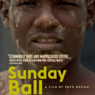 Eryk Rocha's SUNDAY BALL to Hit NYC Theaters, Today Video