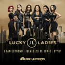 NBC Universo to Premiere Hit Reality Series LUCKY LADIES, 6/23