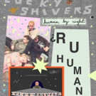 Lucky Shivers' Debut Single 'Human By Night' Out Today Video