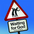 James Seabright Presents WAITING FOR GOD Based On The Hit BBC TV Series