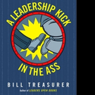 International Bestselling Author Bill Treasurer Releases A LEADERSHIP KICK IN THE ASS Video