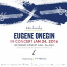 North Carolina Opera Presents EUGENE ONEGIN in Concert, 1/24