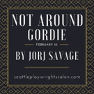 Seattle Playwrights Salon to Present NOT AROUND GORDIE
