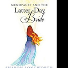 MENOPAUSE AND THE LATTER DAY BRIDE is Released