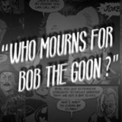 WHO MOURNS FOR BOB THE GOON? to Play HERE Arts Center, 7/20-8/13 Video