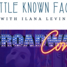 Exclusive Podcast: LITTLE KNOWN FACTS with Ilana Levine - My Love Letter to BroadwayCon